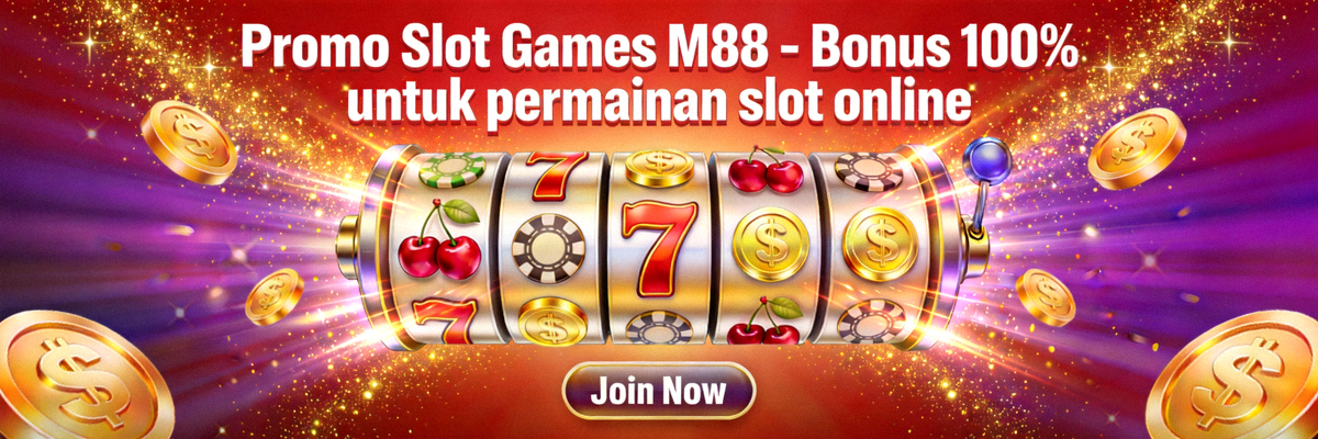 Promo Slot Games M88 - Bonus 100% untuk permainan slot online